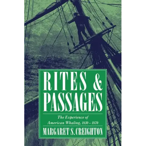 Rites and Passages: The Experience of American Whaling, 1830 1870
