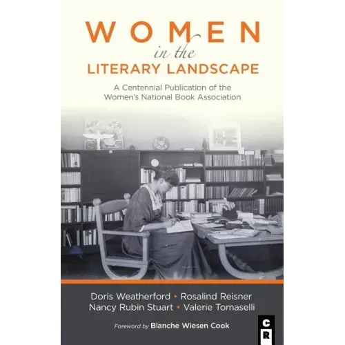 Women in the Literary Landscape: A Centennial Publication of the Women's National Book Association