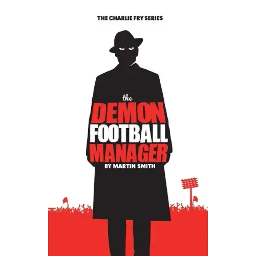 The Demon Football Manager: (Books for kids: football story for boys 7-12)