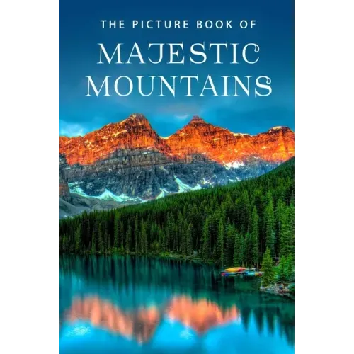 The Picture Book of Majestic Mountains: A Gift Book for Alzheimer's Patients and Seniors with Dementia