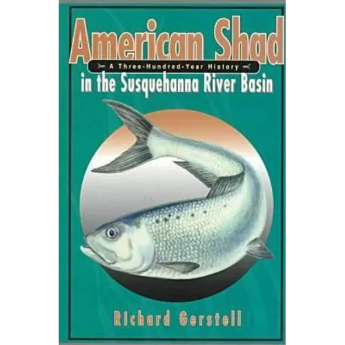 American Shad in the Susquehanna River Basin: A Three-Hundred-Year History