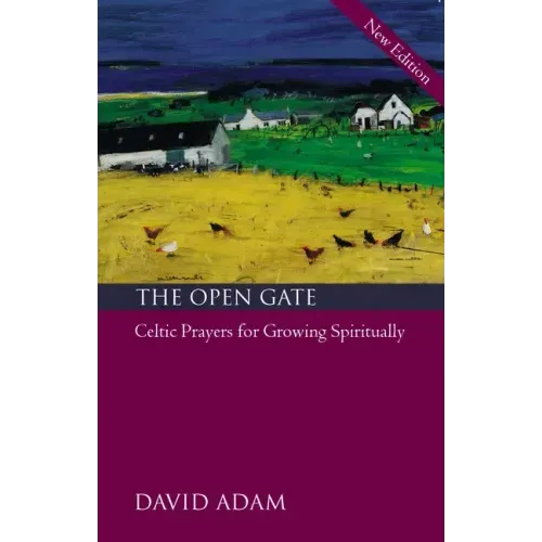 The Open Gate: Celtic Prayers for Growing Spiritually