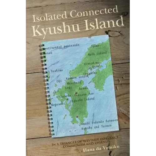 Isolated Connected Kyushu Island: In a triangle of Western influence, communism and legends