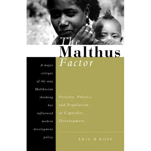 The Malthus Factor: Poverty, Politics and Population in Capitalist Development