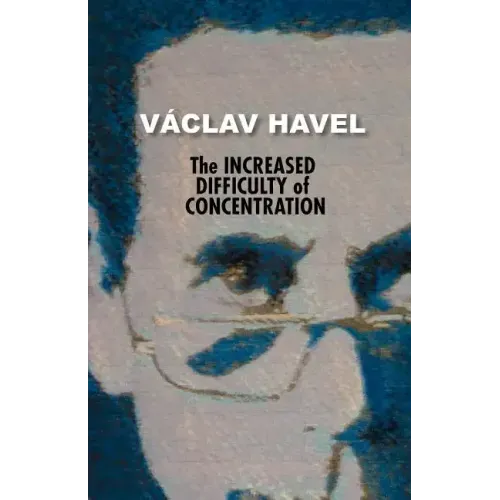 The Increased Difficulty of Concentration (Havel Collection)
