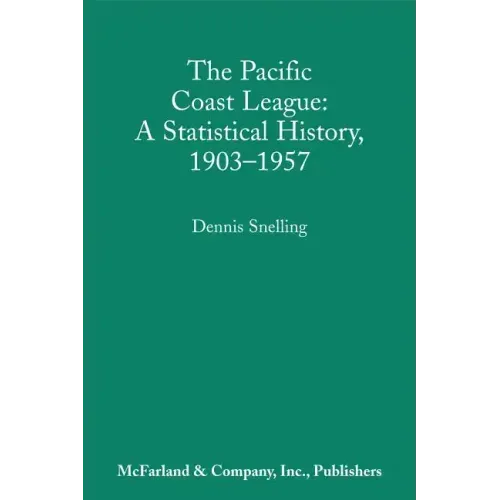 The Pacific Coast League: A Statistical History, 1903-1957