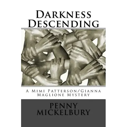 Darkness Descending: A Mimi Patterson/Gianna Maglione Mystery