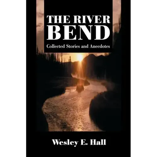 The River Bend: Collected Stories and Anecdotes