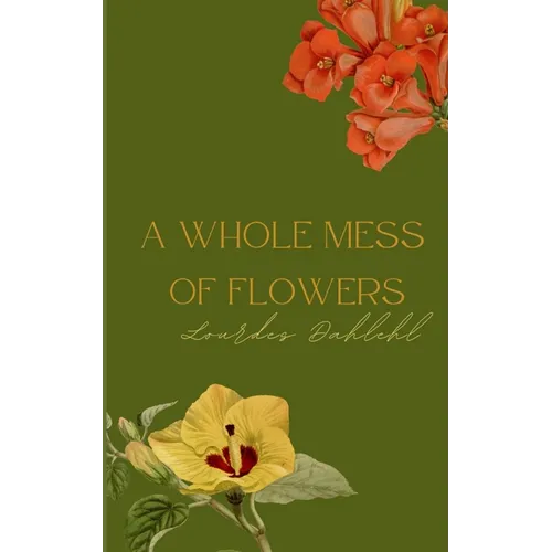 A Whole Mess of Flowers