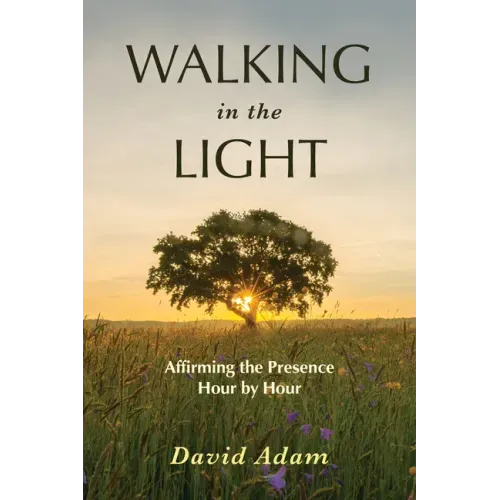 Walking in the Light: Affirming the Presence Hour by Hour