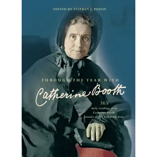 Through the Year with Catherine Booth: 365 Daily Readings from Catherine Booth, Founder of the Salvation Army