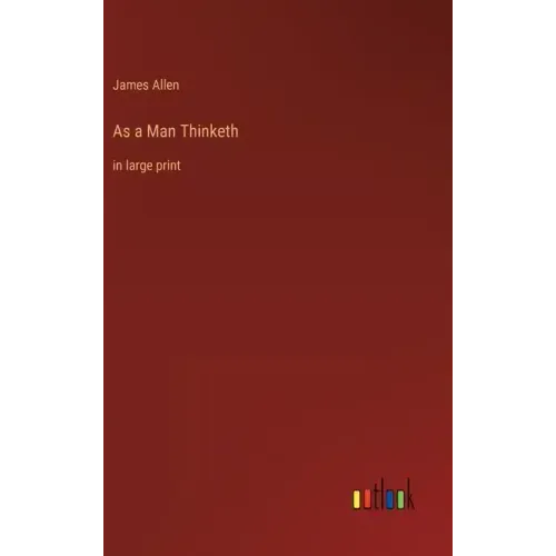 As a Man Thinketh: in large print