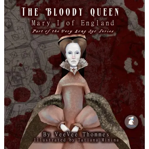 The Bloody Queen: Mary I of England