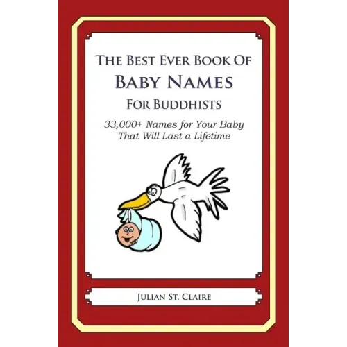 The Best Ever Book of Baby Names for Buddhists: 33,000+ Names for Your Baby That Will Last a Lifetime
