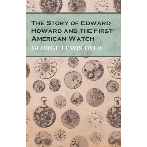 The Story of Edward Howard and the First American Watch