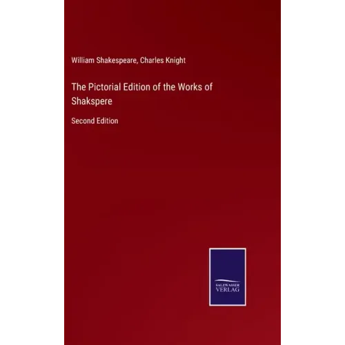 The Pictorial Edition of the Works of Shakspere: Second Edition