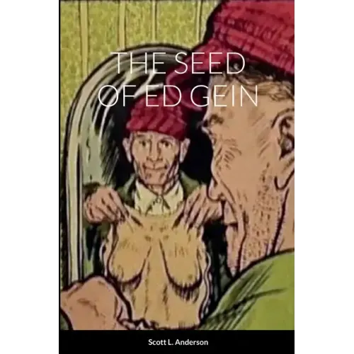 The Seed of Ed Gein