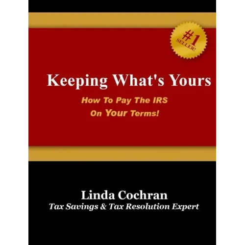 Keeping What's Yours: How To Pay The IRS On Your Terms