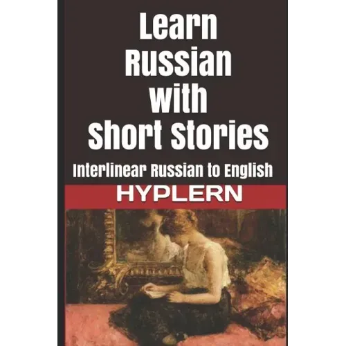 Learn Russian with Short Stories: Interlinear Russian to English