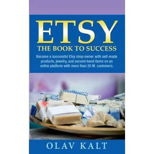 Etsy -The Book to Success: Become a successful Etsy shop owner with self-made products, jewelry, and second-hand items on an online plat-form with mor