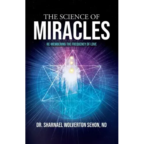 The Science of Miracles: RE-Membering the Frequency of Love