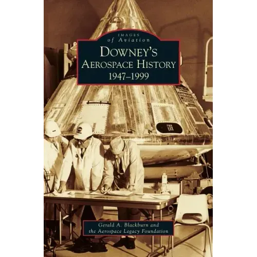 Downey's Aerospace History: 1947-1999