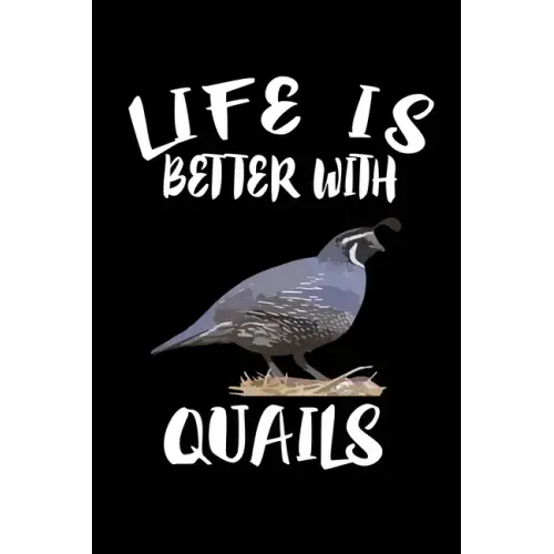 Life Is Better With Quails: Animal Nature Collection