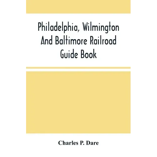 Philadelphia, Wilmington And Baltimore Railroad Guide Book