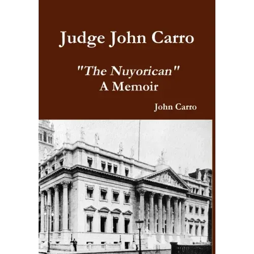 Judge John Carro - "The Nuyorican" - A Memoir