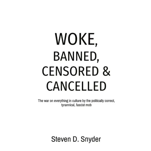 Woke, Banned, Censored & Cancelled: The war on everything in culture by the politically correct, tyrannical, fascist mob