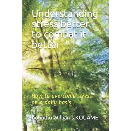 Understanding stress better to combat it better: How to overcome stress on a daily basis ?