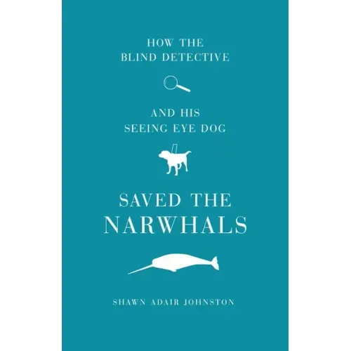 How The Blind Detective and His Seeing Eye Dog Saved the Narwhals