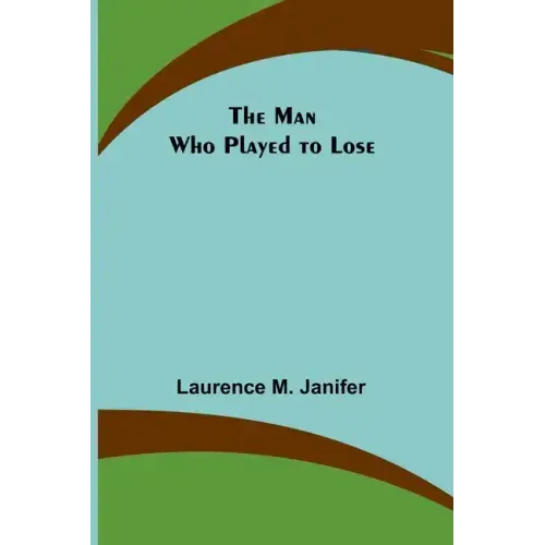 The Man Who Played to Lose
