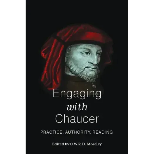 Engaging with Chaucer: Practice, Authority, Reading
