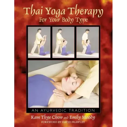 Thai Yoga Therapy for Your Body Type: An Ayurvedic Tradition