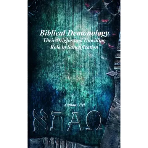 Biblical Demonology: Their Origins and Unwilling Role in Sanctification