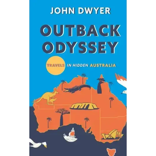 Outback Odyssey: Travels in Hidden Australia