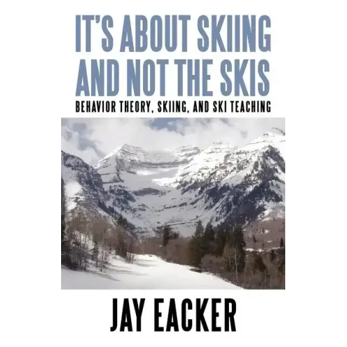 It's About Skiing and Not the Skis: Behavior Theory, Skiing, and Ski Teaching