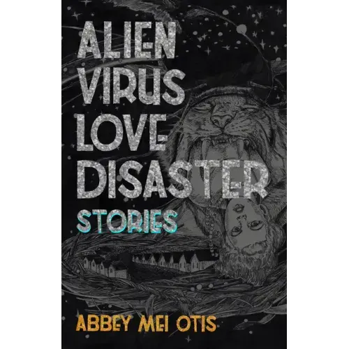 Alien Virus Love Disaster: Stories