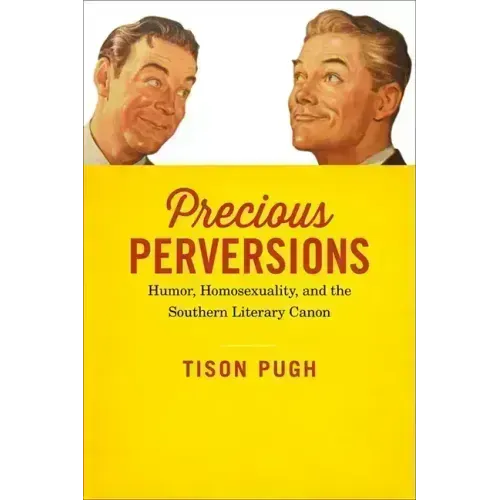 Precious Perversions: Humor, Homosexuality, and the Southern Literary Canon