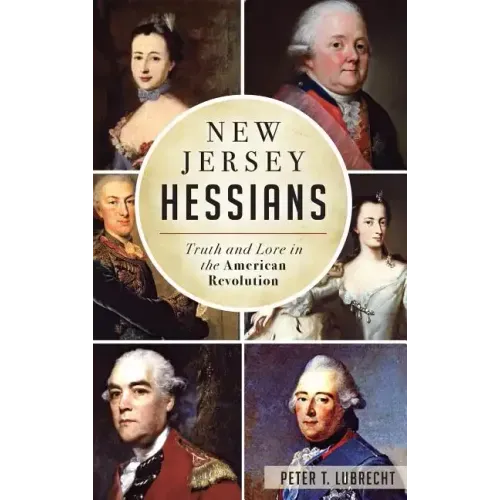 New Jersey Hessians: Truth and Lore in the American Revolution