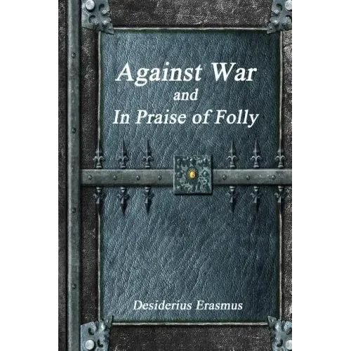 Against War and In Praise of Folly