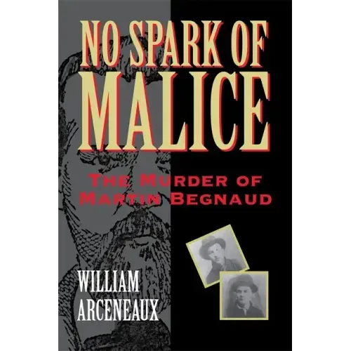 No Spark of Malice: The Murder of Martin Begnaud