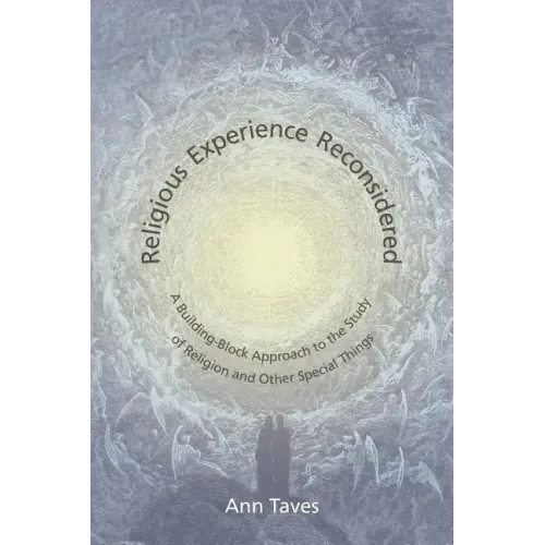 Religious Experience Reconsidered: A Building-Block Approach to the Study of Religion and Other Special Things