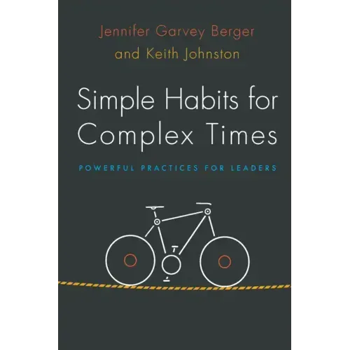 Simple Habits for Complex Times: Powerful Practices for Leaders