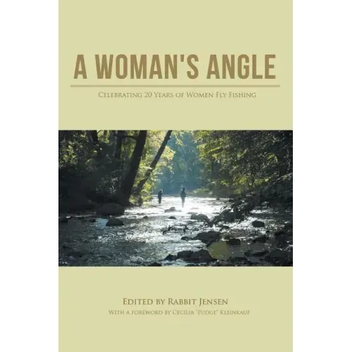 A Woman's Angle: Celebrating 20 Years of Women Fly Fishing