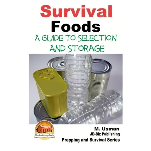 Survival Foods - A Guide To Selection And Storage