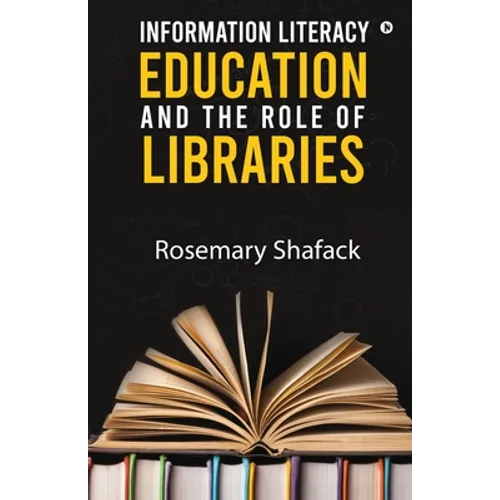 Information Literacy Education and the Role of Libraries