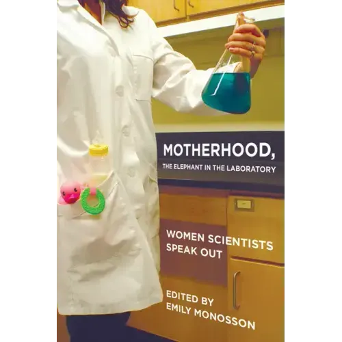 Motherhood, the Elephant in the Laboratory