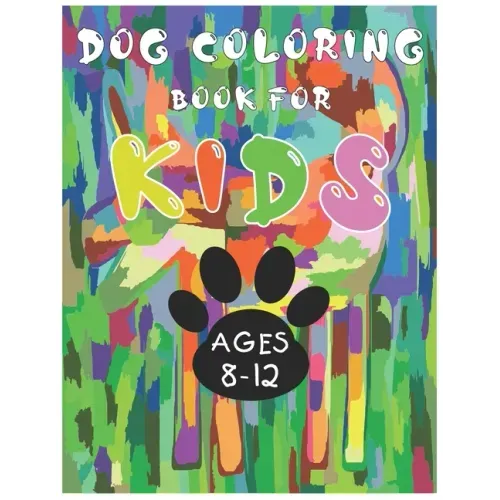 Dog Coloring Book For Kids Ages 8-12
